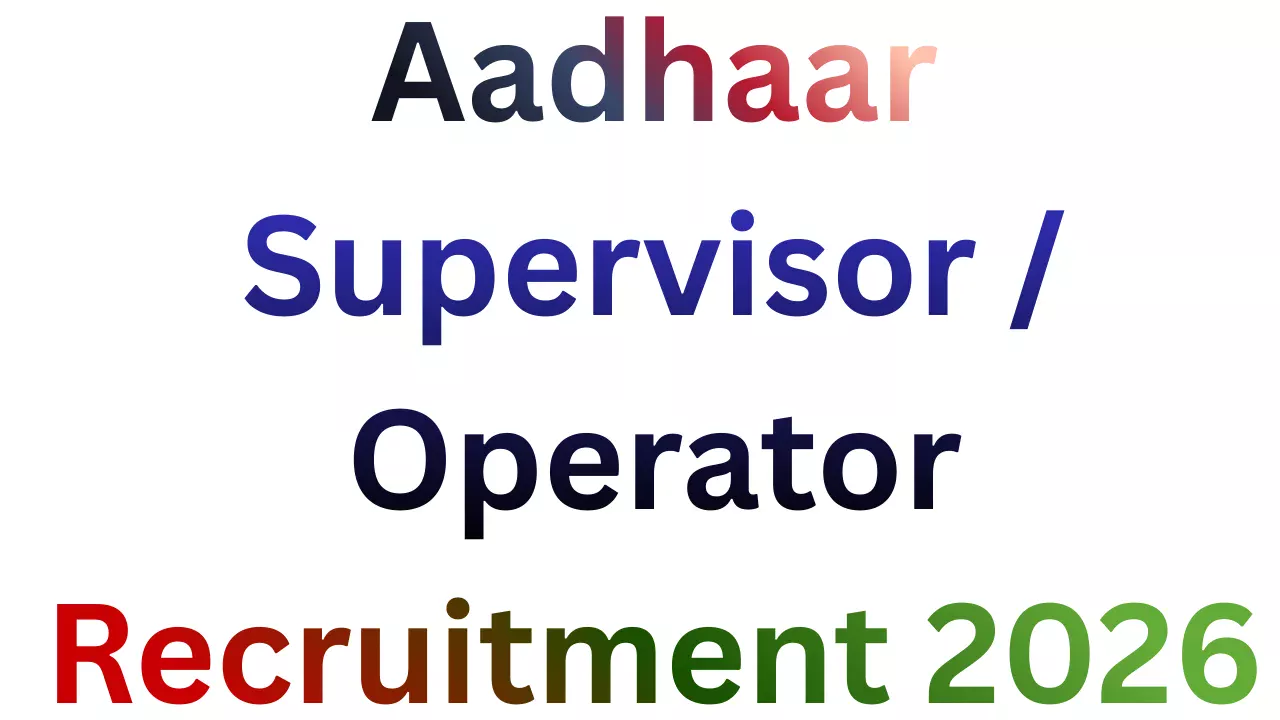Aadhaar Supervisor Operator Recruitment 2026